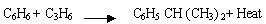 C6H6 + C3H6 -> C6H5 CH(CH3)2+Heat